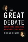 Voorkant Levin 'The great debate : Edmund Burke, Thomas Paine, and the birth of right and left'